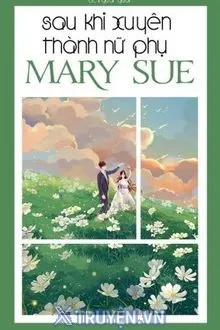 SAU KHI XUYÊN THÀNH NỮ PHỤ MARY SUE