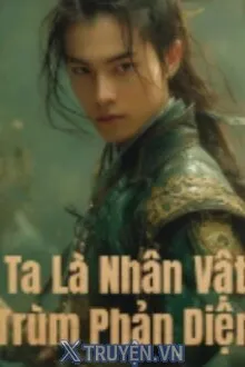 TA LÀ NHÂN VẬT TRÙM PHẢN DIỆN
