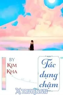 TÁC DỤNG CHẬM