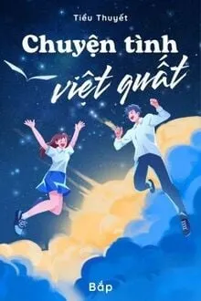 CHUYỆN TÌNH VIỆT QUẤT