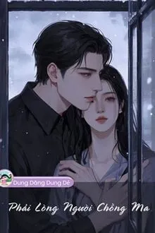PHẢI LÒNG NGƯỜI CHỒNG MA