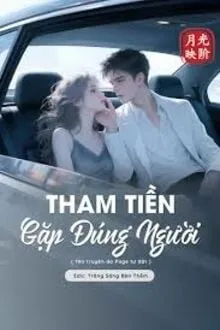 THAM TIỀN GẶP ĐÚNG NGƯỜI