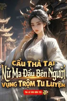 Cẩu Thả Tu Luyện Bên Người Nữ Ma Đầu