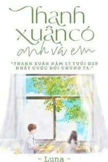 THANH XUÂN CÓ ANH VÀ EM