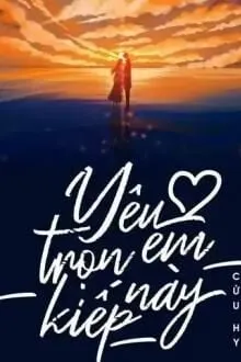 YÊU EM TRỌN KIẾP NÀY