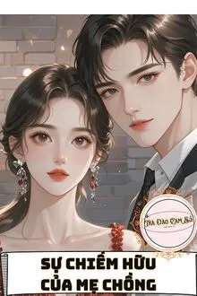 SỰ CHIẾM HỮU CỦA MẸ CHỒNG