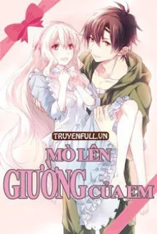 MÒ LÊN GIƯỜNG CỦA EM