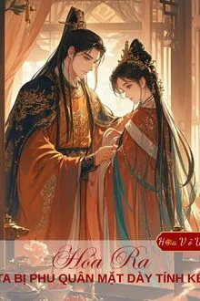 HÓA RA TA BỊ PHU QUÂN TÍNH KẾ