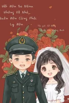 BA NĂM KẾT HÔN KHÔNG VỀ NHÀ, QUÂN HÔN CŨNG PHẢI LY HÔN