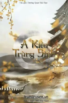 A KIỀU TRÙNG SINH