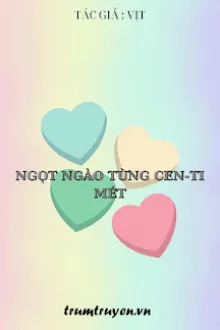 NGỌT NGÀO TỪNG CEN-TI-MÉT