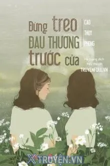 ĐỪNG TREO ĐAU THƯƠNG TRƯỚC CỬA