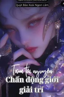 TRÙM TÀI NGUYÊN CHẤN ĐỘNG GIỚI GIẢI TRÍ