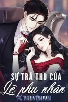 SỰ TRẢ THÙ CỦA LỆ PHU NHÂN