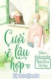 CƯỚI LÂU SẼ HỢP