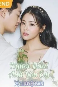 NGƯỜI HẦU! ANH YÊU EM