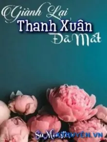 GIÀNH LẠI THANH XUÂN ĐÃ MẤT