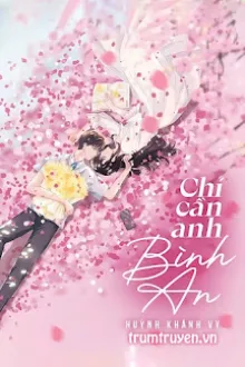 CHỈ CẦN ANH BÌNH AN