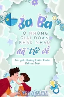 BA BA Ở CÁC GIAI ĐOẠN KHÁC NHAU ĐÃ TRỞ VỀ