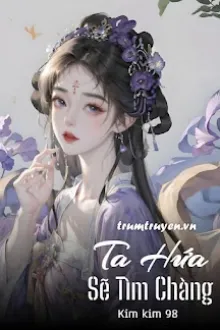 TA HỨA SẼ TÌM CHÀNG