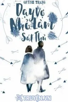 DẠY VỢ NHỎ LÀM SÁT THỦ