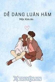 DỄ DÀNG LUÂN HÃM