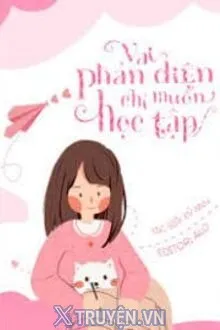 VAI PHẢN DIỆN NGỌT NGÀO CHỈ MUỐN HỌC TẬP