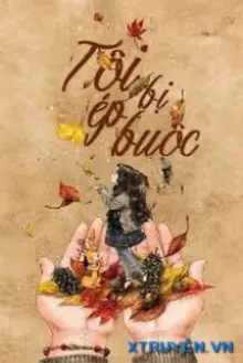 TA BỊ ÉP BUỘC