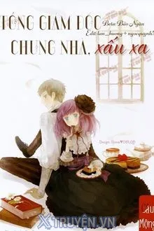 TỔNG GIÁM ĐỐC CHUNG NHÀ, XẤU XA