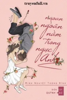 NGOAN NGOÃN NẰM TRONG NGỰC ANH