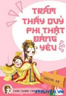 TRẪM THẤY QUÝ PHI THẬT ĐÁNG YÊU