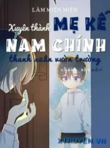 XUYÊN THÀNH MẸ KẾ NAM CHÍNH THANH XUÂN VƯỜN TRƯỜNG