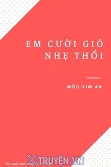 EM CƯỜI GIÓ NHẸ THỔI
