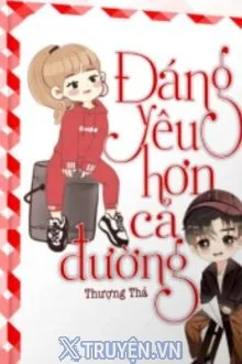 ĐÁNG YÊU HƠN CẢ ĐƯỜNG