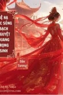 BỆ HẠ ĐỘC SỦNG BẠCH NGUYỆT QUANG TRỌNG SINH