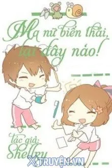 MA NỮ BIẾN THÁI, LẠI ĐÂY NÀO!