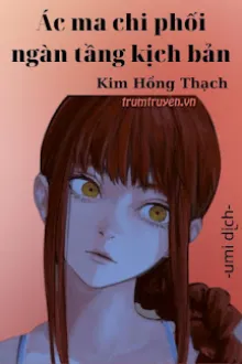 ÁC MA CHI PHỐI NGÀN TẦNG KỊCH BẢN