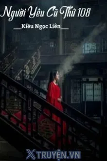 NGƯỜI YÊU CŨ THỨ 108