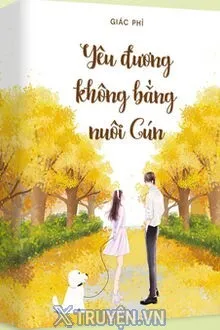 YÊU ĐƯƠNG KHÔNG BẰNG NUÔI CÚN