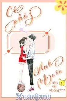 CÓ PHẢI ANH MUỐN HÔN EM KHÔNG?