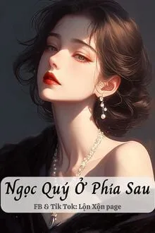 NGỌC QUÝ Ở PHÍA SAU