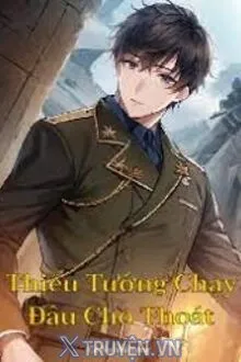 THIẾU TƯỚNG CHẠY ĐÂU CHO THOÁT