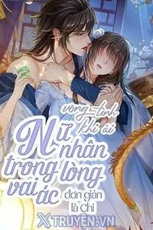 VONG TÌNH KHÍ ÁI: NỮ NHÂN TRONG LÒNG VAI ÁC
