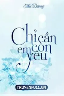 CHỈ CẦN EM CÒN YÊU