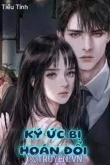 KÝ ỨC BỊ HOÁN ĐỔI