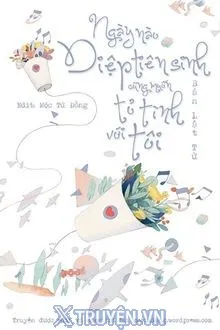 NGÀY NÀO DIỆP TIÊN SINH CŨNG MUỐN TỎ TÌNH VỚI TÔI