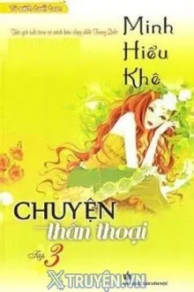 MINH NHƯỢC HIỂU KHÊ 3: CHUYỆN THẦN THOẠI