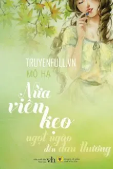 NỬA VIÊN KẸO NGỌT NGÀO ĐẾN ĐAU THƯƠNG