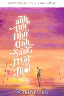 ANH TỰA NHƯ ÁNH SÁNG MẶT TRỜI