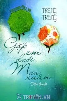 GẶP EM DƯỚI MƯA XUÂN